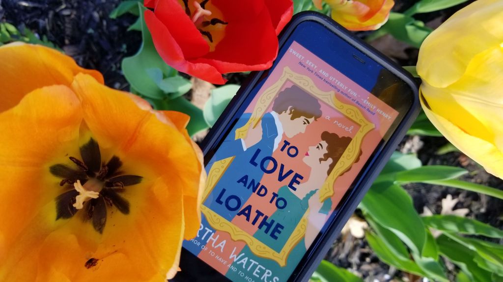 Book Review: “To Love And To Loathe” by Martha&nbsp;Waters