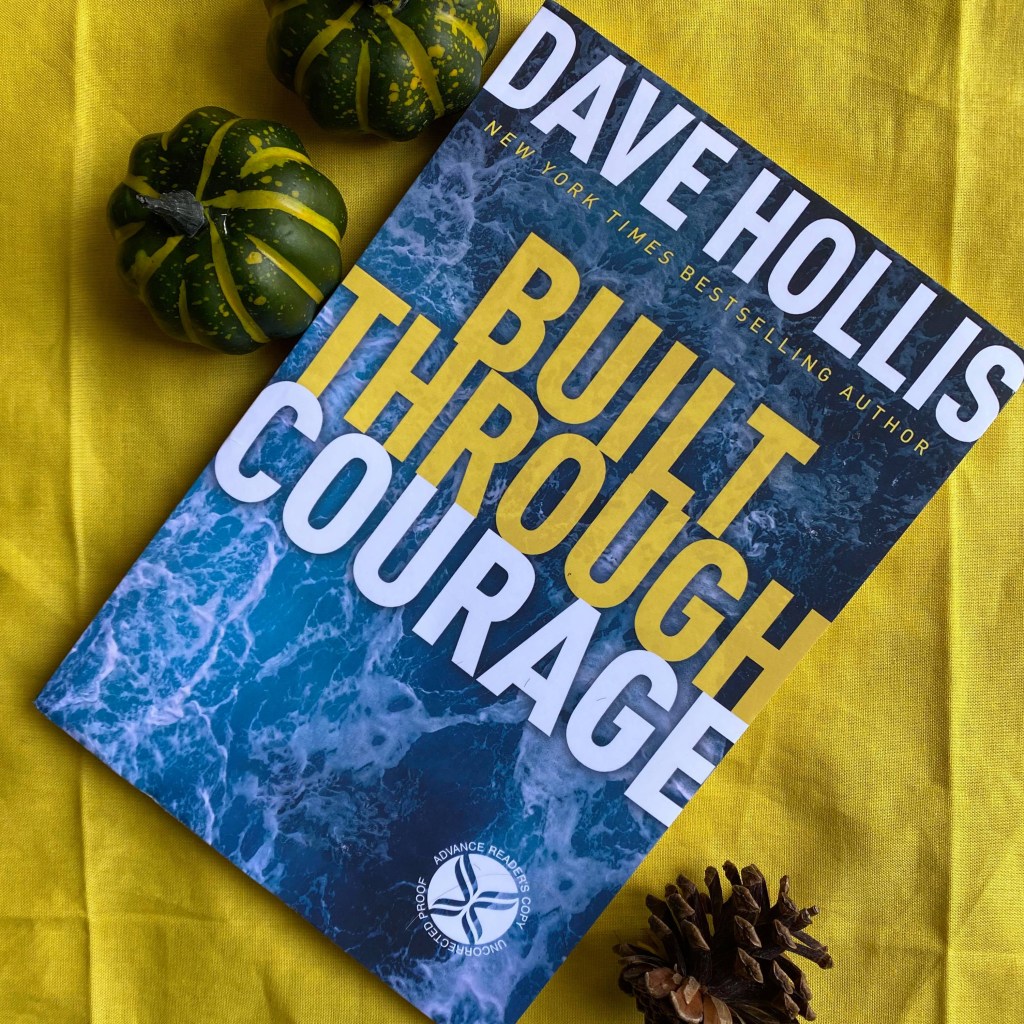 Dave Hollis is “Built Through&nbsp;Courage”